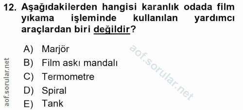 12. soru: Aşağıdakilerden hangisi karanlık odada film yıkama işleminde kullanılan yardımcı araçlardan biri değildir? A) Marjör…