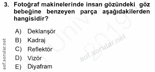 3. soru: Fotoğraf makinelerinde insan gözündeki göz bebeğine benzeyen parça aşağıdakilerden hangisidir? A) Deklanşör B) Kadraj…
