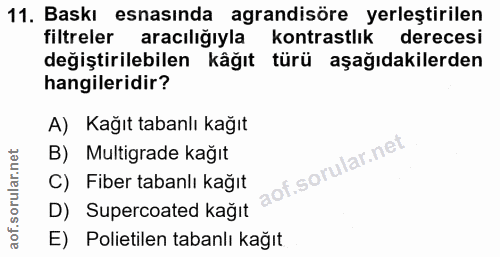 11. soru: Baskı esnasında agrandisöre yerleştirilen filtreler aracılığıyla kontrastlık derecesi değiştirilebilen kâğıt türü aşa…
