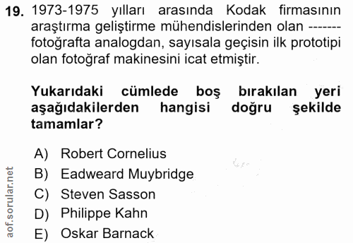 19. soru: 1973-1975 yılları arasında Kodak firmasının araştırma geliştirme mühendislerinden olan ----- fotoğrafta analogdan, sa…