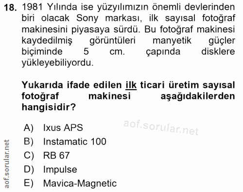 18. soru: 1981 Yılında ise yüzyılımızın önemli devlerinden biri olacak Sony markası, ilk sayısal fotoğraf makinesini piyasaya s…