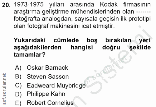 20. soru: 1973-1975 yılları arasında Kodak firmasının araştırma geliştirme mühendislerinden olan ----- fotoğrafta analogdan, sa…