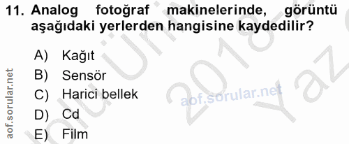 11. soru: Analog fotoğraf makinelerinde, görüntü aşağıdaki yerlerden hangisine kaydedilir? A) Kağıt B) Sensör C) Harici bellek…
