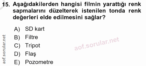 15. soru: Aşağıdakilerden hangisi filmin yarattığı renk sapmalarını düzelterek istenilen tonda renk değerleri elde edilmesini s…