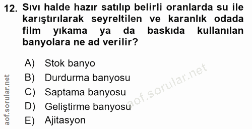 12. soru: Sıvı halde hazır satılıp belirli oranlarda su ile karıştırılarak seyreltilen ve karanlık odada film yıkama ya da bask…