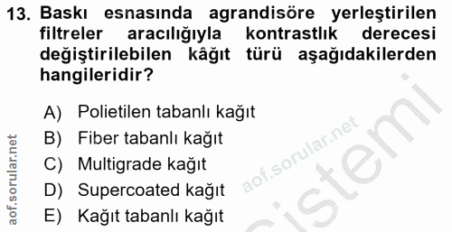 13. soru: Baskı esnasında agrandisöre yerleştirilen filtreler aracılığıyla kontrastlık derecesi değiştirilebilen kâğıt türü aşa…