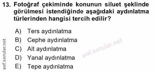 13. soru: Fotoğraf çekiminde konunun siluet şeklinde görülmesi istendiğinde aşağıdaki aydınlatma türlerinden hangisi tercih edi…