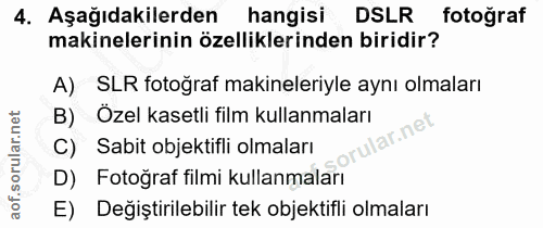 4. soru: Aşağıdakilerden hangisi DSLR fotoğraf makinelerinin özelliklerinden biridir? A) SLR fotoğraf makineleriyle aynı olmal…