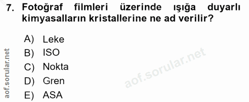 7. soru: Fotoğraf filmleri üzerinde ışığa duyarlı kimyasalların kristallerine ne ad verilir? A) Leke B) ISO C) Nokta D) Gren E…