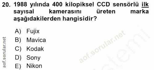 20. soru: 1988 yılında 400 kilopiksel CCD sensörlü ilk sayısal kamerasını üreten marka aşağıdakilerden hangisidir? A) Fujix B)…