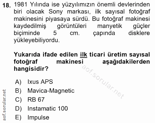 18. soru: 1981 Yılında ise yüzyılımızın önemli devlerinden biri olacak Sony markası, ilk sayısal fotoğraf makinesini piyasaya s…