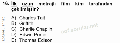 16. soru: ilk uzun metrajli film kim tarafından çekilmiştir? A) Charles Tait B) Griffith C) Charlie Chaplin D) Edwin Porter E)…