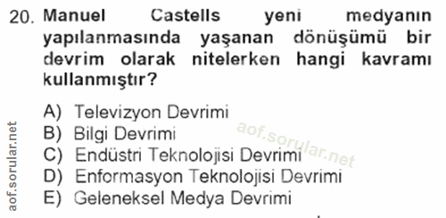 20. soru: Manuel Castells yeni medyanın yapılanmasında yaşanan dönüşümü bir devrim olarak nitelerken hangi kavramı kullanmıştır…