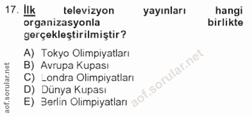 17. soru: Ilk televizyon yayınları hangi organizasyonla birlikte gerçekleştirilmiştir? A) Tokyo Olimpiyatları B) Avrupa Kupası…