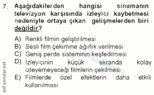 7. soru: Aşağıdakilerden hangisi sinemanın televizyon karşısında izleyici kaybetmesi nedeniyle ortaya çıkan gelişmelerden biri…