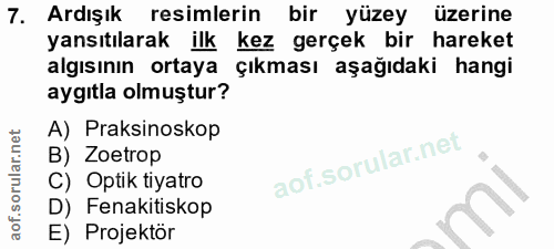 7. soru: Ardışık resimlerin bir yüzey üzerine yansıtılarak ilk kez gerçek bir hareket algısının ortaya çıkması aşağıdaki hangi…