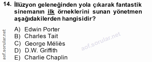 14. soru: İllüzyon geleneğinden yola çıkarak fantastik sinemanın ilk örneklerini sunan yönetmen aşağıdakilerden hangisidir? A)…