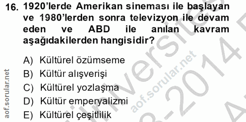 16. soru: 1920'lerde Amerikan sineması ile başlayan ve 1980'lerden sonra televizyon ile devam eden ve ABD ile anılan kavram aşa…