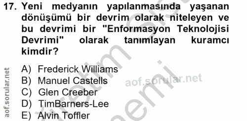 17. soru: Yeni medyanın yapılanmasında yaşanan dönüşümü bir devrim olarak niteleyen ve bu devrimi bir "Enformasyon Teknolojisi…