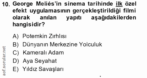 10. soru: George Meliés'in sinema tarihinde ilk özel efekt uygulamasının gerçekleştirildiği filmi olarak anilan yapıtı aşağıdak…