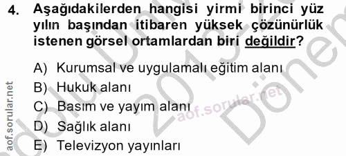 4. soru: Aşağıdakilerden hangisi yirmi birinci yüz yılın başından itibaren yüksek çözünürlük istenen görsel ortamlardan biri d…