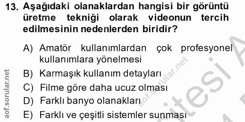 13. soru: Aşağıdaki olanaklardan hangisi bir görüntü üretme tekniği olarak videonun tercih edilmesinin nedenlerden biridir? A)…