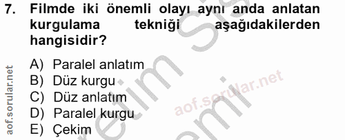 7. soru: Filmde iki önemli olayı aynı anda anlatan kurgulama tekniği aşağıdakilerden hangisidir? A) Paralel anlatım B) Düz kur…