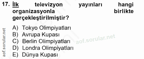 17. soru: ilk televizyon yayınları hangi organizasyonla birlikte gerçekleştirilmiştir? A) Tokyo Olimpiyatları B) Avrupa Kupası…