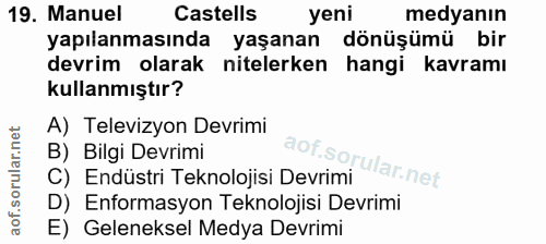 19. soru: Manuel Castells yeni medyanın yapılanmasında yaşanan dönüşümü bir devrim olarak nitelerken hangi kavramı kullanmıştır…