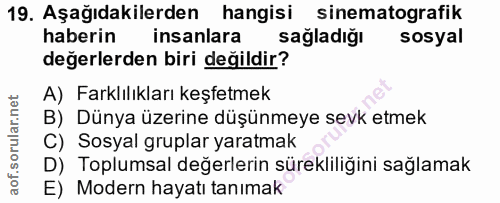 19. soru: Aşağıdakilerden hangisi sinematografik haberin insanlara sağladığı sosyal değerlerden biri değildir? A) Farklılıkları…