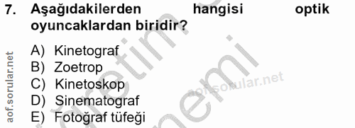 7. soru: Aşağıdakilerden hangisi optik oyuncaklardan biridir? A) Kinetograf B) Zoetrop Gohular.net C) Kinetoskop D) Sinematogr…