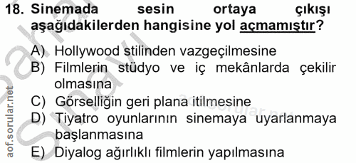 18. soru: Sinemada sesin ortaya çıkışır aşağıdakilerden hangisine yol açmamıştır? A). Hollywood stilinden vazgeçilmesine B) Fil…