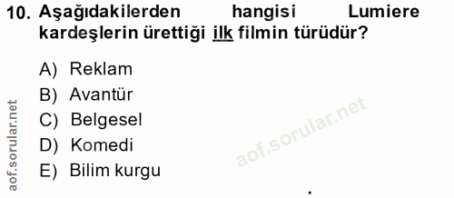 10. soru: Aşağıdakilerden 10. Asagidakilerden hangisi kardeşlerin ürettiği ilk filmin türüdür? A) Reklam B) Avantür C) Belgesel…