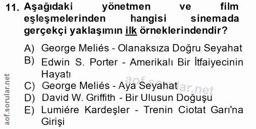 11. soru: Aşağıdaki yönetmen ve film eşleşmelerinden hangisi sinemada gerçekçi yaklaşımın ilk örneklerindendir? A) George Melié…