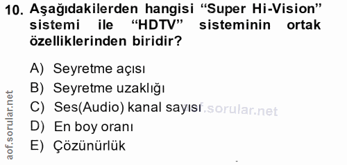 10. soru: Aşağıdakilerden hangisi "Super Hi-Vision" sistemi ile "HDTV" sisteminin ortak özelliklerinden biridir? A) Seyretme aç…