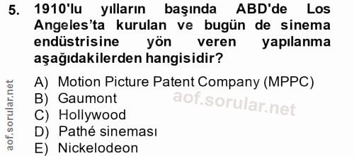 5. soru: 1910 lu yılların başında ABD'de Los Angeles'ta kurulan ve bugün de sinema endüstrisine yön veren yapılanma aşağıdakil…