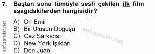 7. soru: Baştan sona tümüyle sesli çekilen ilk film aşağıdakilerden hangisidir? A) On Emir B) Bir Ulusun Doğuşu C) Caz Şarkıcı…