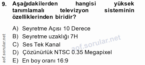 9. soru: Aşağıdakilerden hangisi yüksek tanımlamalı televizyon sisteminin özelliklerinden biridir? A) Seyretme Açısı 10 Derece…
