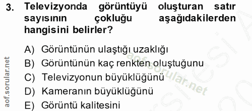 3. soru: Televizyonda görüntüyü oluşturan satır sayısının çokluğu aşağıdakilerden hangisini belirler? A) Görüntünün ulaştığı u…