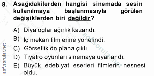8. soru: Aşağıdakilerden hangisi sinemada sesin kullanılmaya başlanmasıyla görülen değişiklerden biri değildir? A) Diyaloglar…