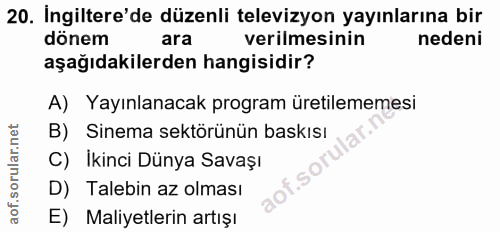 20. soru: İngiltere'de düzenli televizyon yayınlarına bir dönem ara verilmesinin nedeni aşağıdakilerden hangisidir? A) Yayınlan…