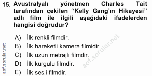 15. soru: Avustralyali yönetmen Charles Tait tarafından çekilen "Kelly Gang'ın Hikayesi" adlı film ile ilgili aşağıdaki ifadele…