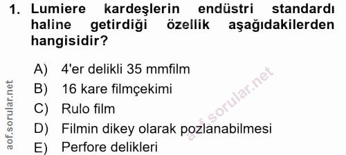 1. soru: Lumiere kardeşlerin endüstri standardı haline getirdiği özellik aşağıdakilerden hangisidir? A) 4'er delikli 35 mmfilm…