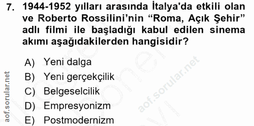 7. soru: 1944-1952 yılları arasında İtalya'da etkili olan ve Roberto Rossilini'nin "Roma, Açık Şehir" adlı filmi ile başladığı…