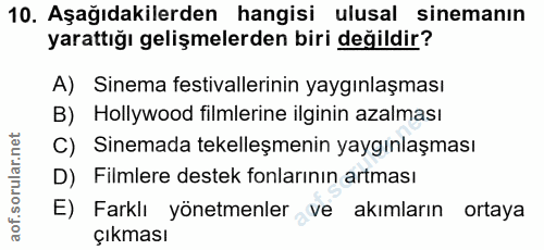 10. soru: Aşağıdakilerden hangisi ulusal sinemanın yarattığı gelişmelerden biri değildir? A) Sinema festivallerinin yaygınlaşma…
