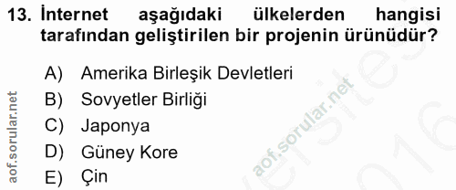 13. soru: Internet aşağıdaki ülkelerden hangisi tarafından geliştirilen bir projenin ürünüdür? A) Amerika Birleşik Devletleri S…