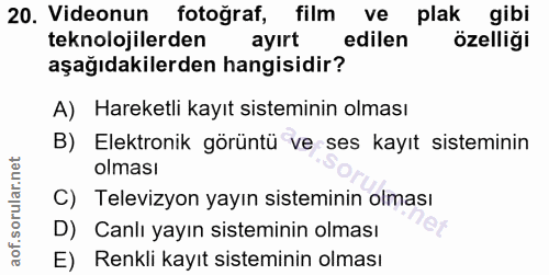 20. soru: Videonun fotoğraf, film ve plak gibi teknolojilerden ayırt edilen özelliği aşağıdakilerden hangisidir? A) Hareketli k…
