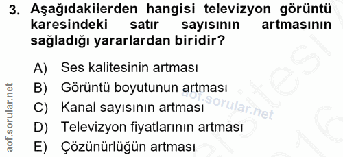 3. soru: Aşağıdakilerden hangisi televizyon görüntü karesindeki satır sayısının artmasının sağladığı yararlardan biridir? A) S…