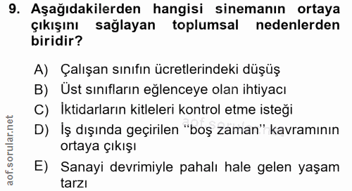 9. soru: Aşağıdakilerden hangisi sinemanın ortaya çıkışını sağlayan toplumsal nedenlerden biridir? A) Çalışan sınıfın ücretler…