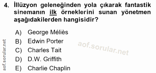 4. soru: İllüzyon geleneğinden yola çıkarak fantastik sinemanın ilk örneklerini sunan yönetmen aşağıdakilerden hangisidir? A)…